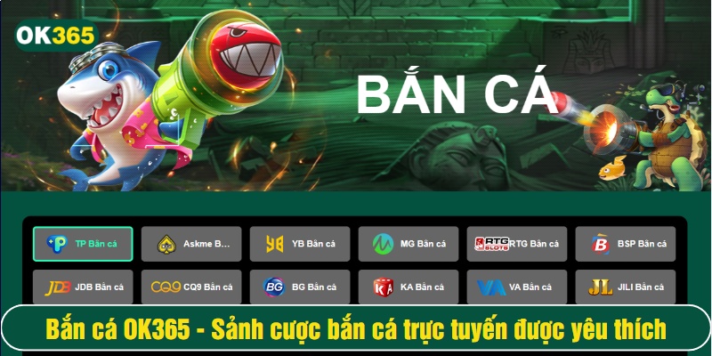 Bắn cá Ok365 hợp tác cùng 15 NPH game bắn cá